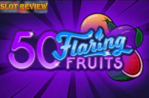 50 Flaring Fruits Slot Review